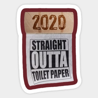 Straight Outta Toilet Paper Shortage Panic 2020 Sticker